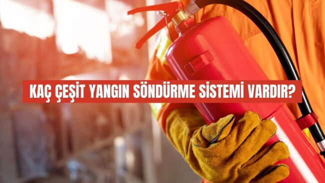Kaç çeşit yangın söndürme sistemi vardır